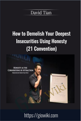 How to Demolish Your Deepest Insecurities Using Honesty (21 Convention) - David Tian