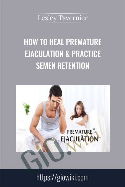 How to Heal Premature Ejaculation & Practice Semen Retention - Lesley Tavernier