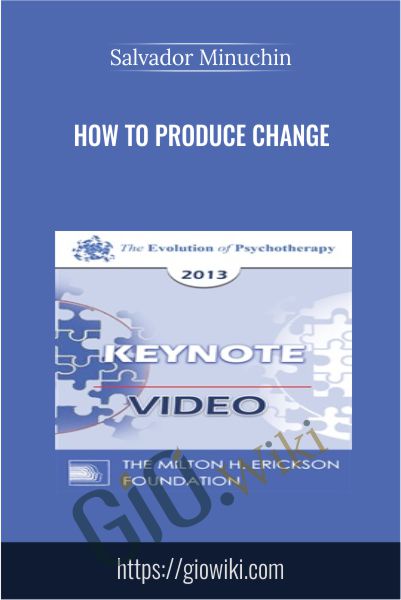 How to Produce Change - Salvador Minuchin