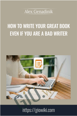 How to write your great book even if you are a bad writer - Alex Genadinik