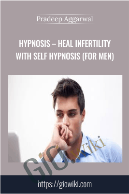 Hypnosis – Heal Infertility With Self Hypnosis (For Men) – Pradeep Aggarwal