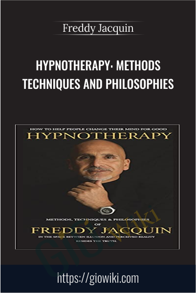 Hypnotherapy: Methods Techniques and Philosophies - Freddy Jacquin