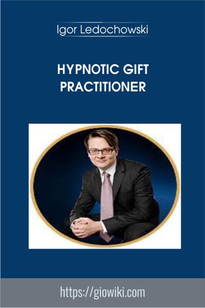 Hypnotic Gift Practitioner - Igor Ledochowski