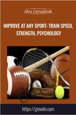 Improve at any sport: train speed, strength, psychology - Alex Genadinik