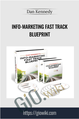Info-Marketing Fast Track Blueprint - Dan Kennedy