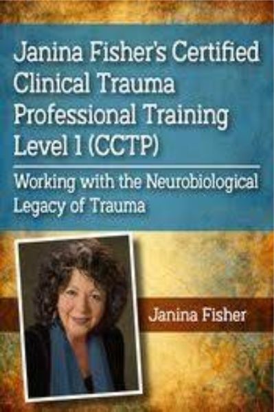 Janina Fisher’s Certified Clinical Trauma Professional Training Level 1 (CCTP)