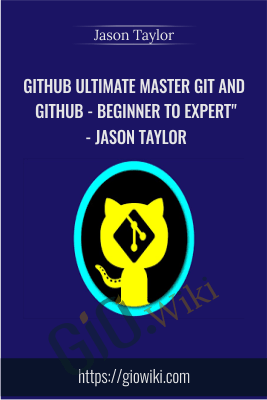 GitHub Ultimate Master Git and GitHub - Beginner to Expert" - Jason Taylor
