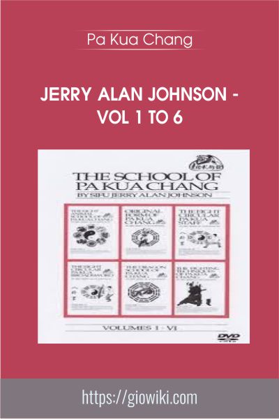 Jerry Alan Johnson - Vol 1 to 6 - Pa Kua Chang