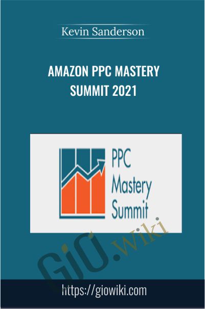 Amazon PPC Mastery Summit 2021 - Kevin Sanderson