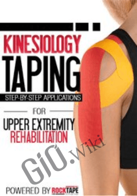 Kinesiology Taping for Upper Extremity Rehabilitation: Step-by-Step Applications - Shante Cofield