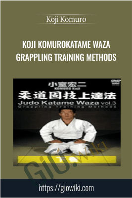 Katame Waza Grappling Training Methods - Koji Komuro