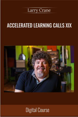 Accelerated Learning Calls XIX - Larry Crane