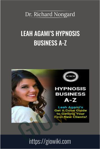 Leah Agami’s Hypnosis Business A-Z - Dr. Richard Nongard