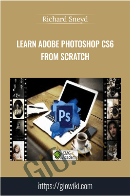 Learn Adobe Photoshop CS6 from Scratch - Richard Sneyd