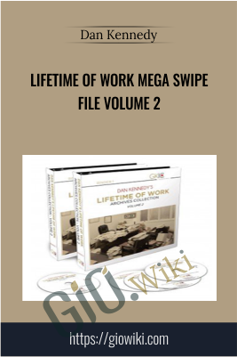 Lifetime Of Work Mega Swipe File Volume 2 - Dan Kennedy