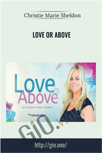 Love or Above - Christie Marie Sheldon