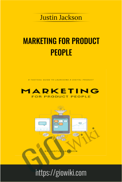 Marketing for Product People - Justin Jackson