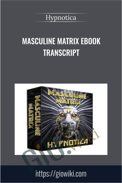 Masculine Matrix EBook Transcript - Hypnotica