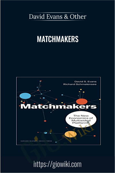 Matchmakers - David Evans & Richard Schmalensee