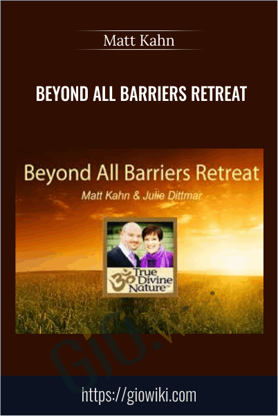 Beyond All Barriers Retreat - Matt Kahn