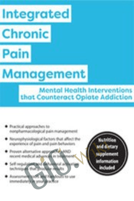 Integrated Chronic Pain Management: Mental Health Interventions that Counteract Opiate Addiction - Robert Umlauf