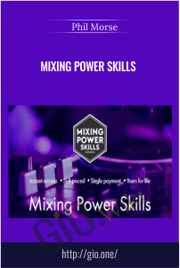 Mixing Power Skills – Phil Morse