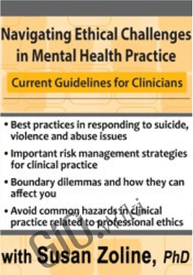 Navigating Ethical Challenges in Mental Health Practice: Current Guidelines for Clinicians - Susan Zoline