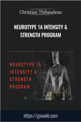 Neurotype 1A Intensity & Strength program - Christian Thibaudeau
