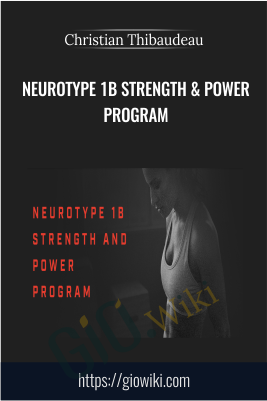 Neurotype 1B Strength & Power program - Christian Thibaudeau
