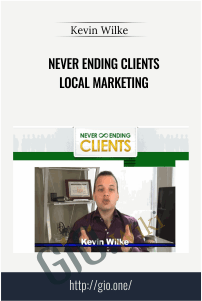 Never Ending Clients Local Marketing – Kevin Wilke
