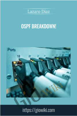 OSPF Breakdown! - Lazaro Diaz