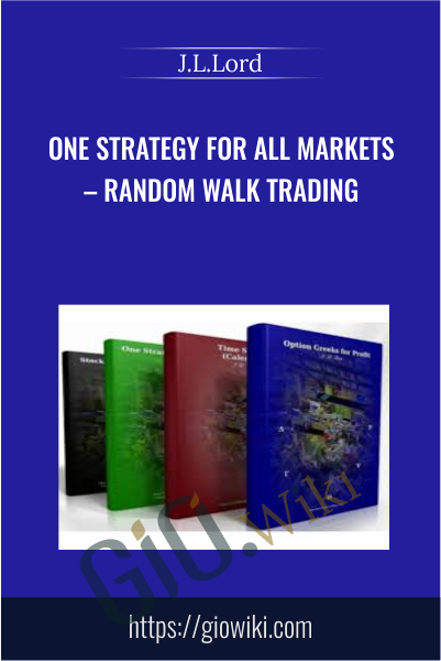 One Strategy for All Markets – Random Walk Trading - J.L.Lord