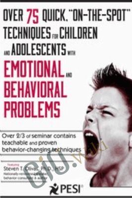 Over 75 Quick "On-The-Spot" Techniques for Children and Adolescents with Emotional and Behavior Problems - Steven T. Olivas