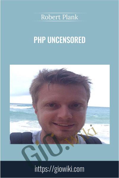 PHP Uncensored  - Robert Plank
