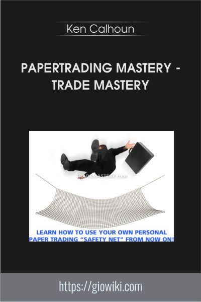 Papertrading Mastery - Trade Mastery with Ken Calhoun