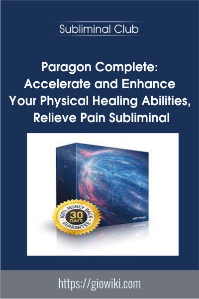 Paragon Complete: Accelerate and Enhance Your Physical Healing Abilities, Relieve Pain Subliminal - Subliminal Club