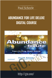 Abundance for Life Deluxe Digital Course - Paul Scheele