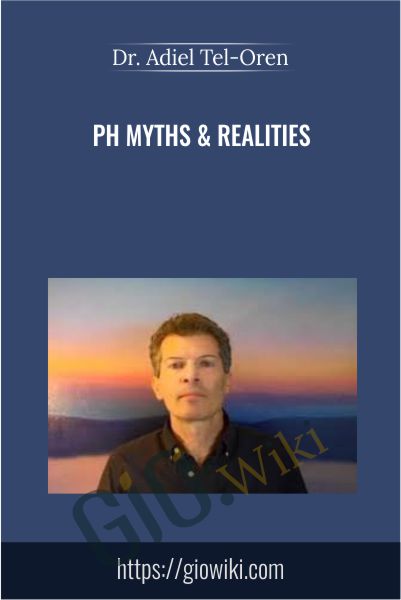 Ph Myths & Realities - Dr. Adiel Tel-Oren