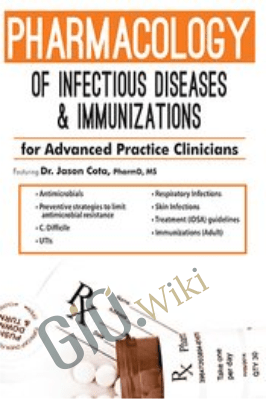 Pharmacology of Infectious Diseases & Immunizations for Advanced Practice Clinicians - Jason Cota