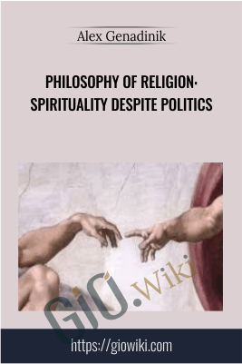 Philosophy of religion: spirituality despite politics - Alex Genadinik