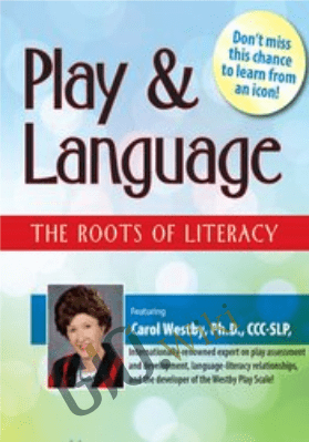 Play & Language: The Roots of Literacy - Carol Westby