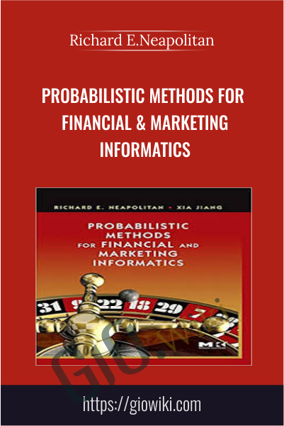 Probabilistic Methods for Financial & Marketing Informatics - Richard E.Neapolitan