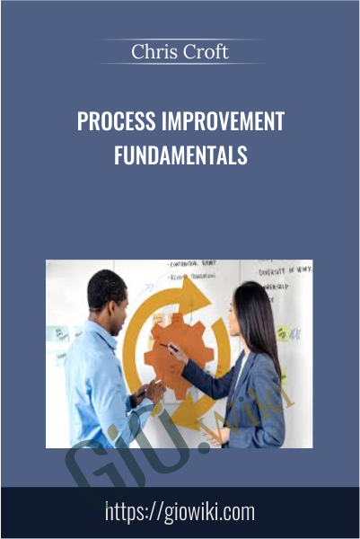 Process Improvement Fundamentals - Chris Croft
