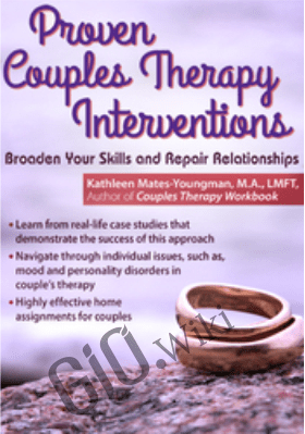 Proven Couples Therapy Interventions: Broaden Your Skills and Repair Relationships - Kathleen Mates-Youngman