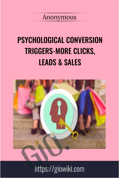 Psychological Conversion Triggers-More Clicks, Leads & Sales