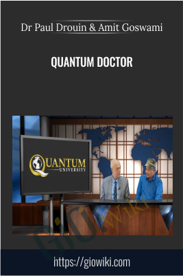 Quantum Doctor - Dr Paul Drouin & Amit Goswami