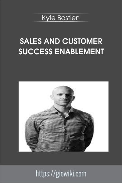 Sales and Customer Success Enablement - Kyle Bastien