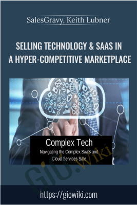 Selling Technology & SaaS in a Hyper-Competitive Marketplace - SalesGravy, Keith Lubner