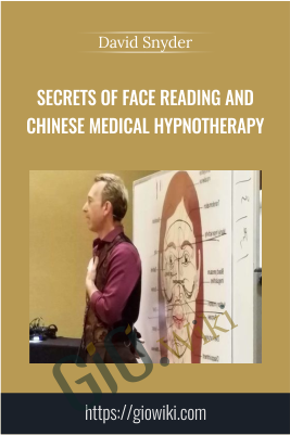 Secrets of Face Reading and Chinese Medical Hypnotherapy - David Snyder