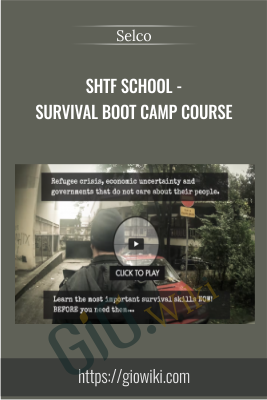 SHTF School - Survival Boot Camp Course - Selco